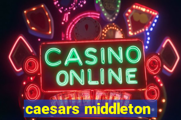 caesars middleton