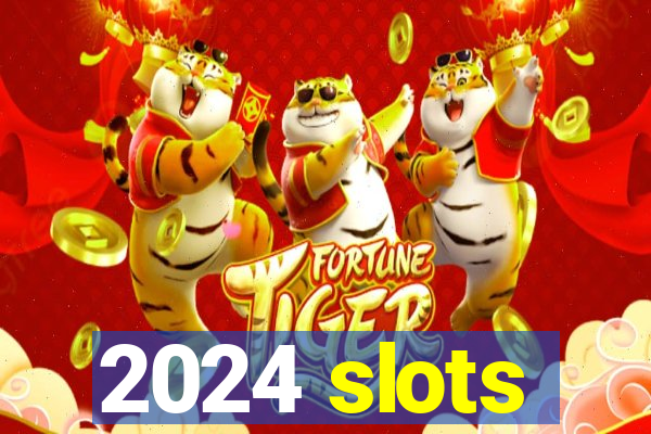 2024 slots