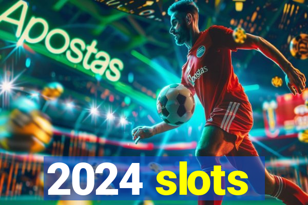 2024 slots