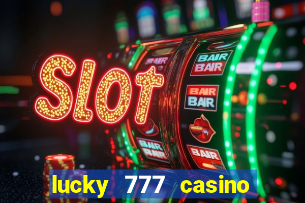 lucky 777 casino real money