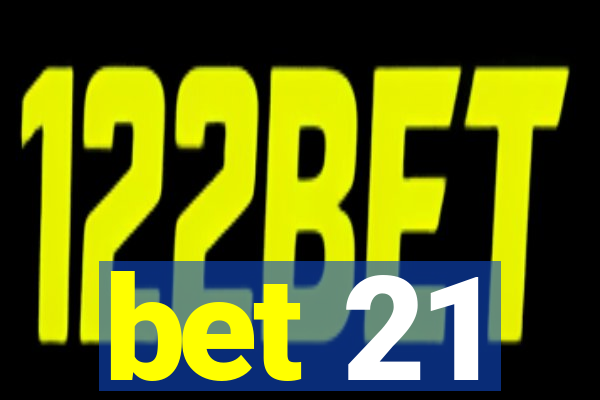 bet 21