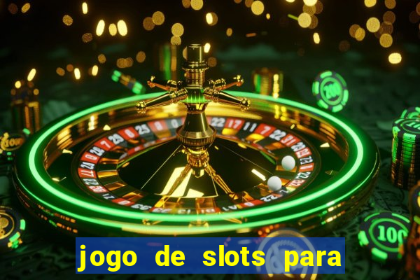 jogo de slots para ganhar dinheiro