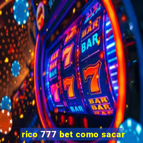 rico 777 bet como sacar