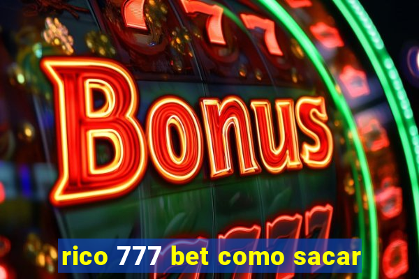 rico 777 bet como sacar