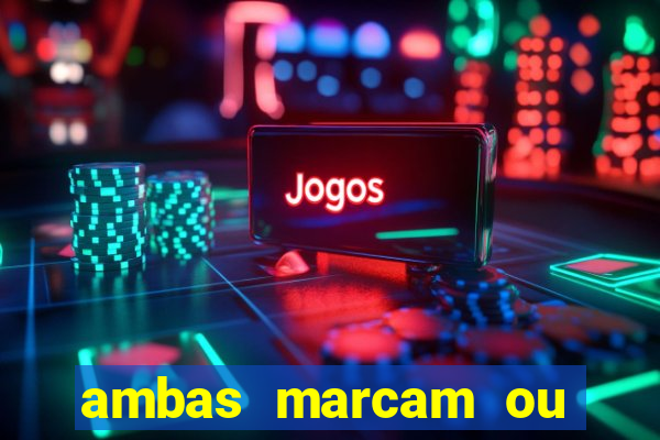 ambas marcam ou mais de 2.5 bet365