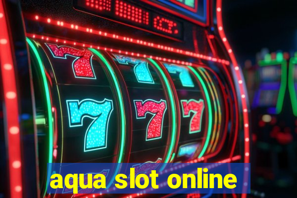 aqua slot online