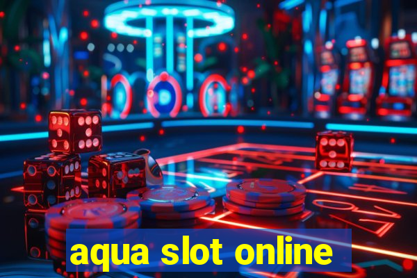 aqua slot online