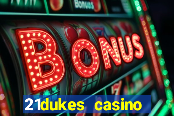 21dukes casino promo code