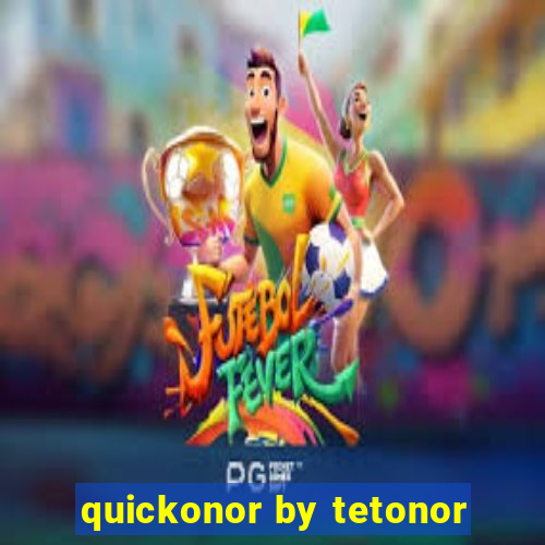 quickonor by tetonor