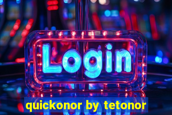 quickonor by tetonor