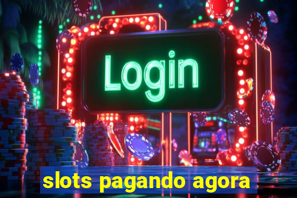 slots pagando agora