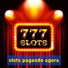 slots pagando agora