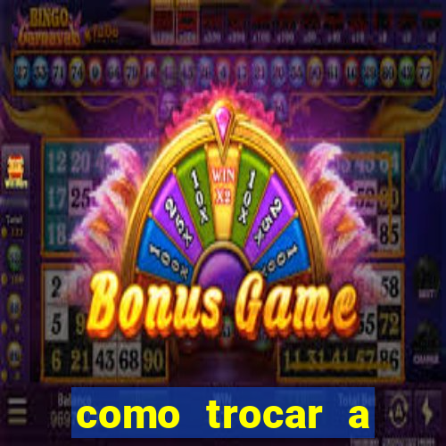 como trocar a senha do jogo do tigre