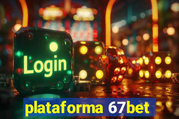 plataforma 67bet