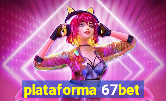 plataforma 67bet