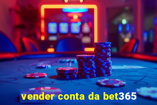 vender conta da bet365