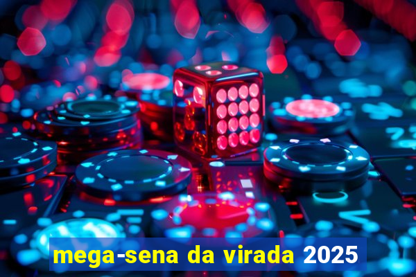 mega-sena da virada 2025