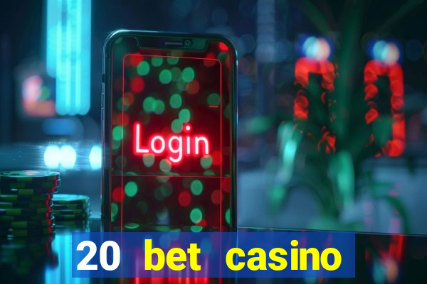 20 bet casino bonus ohne einzahlung