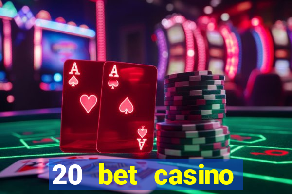 20 bet casino bonus ohne einzahlung