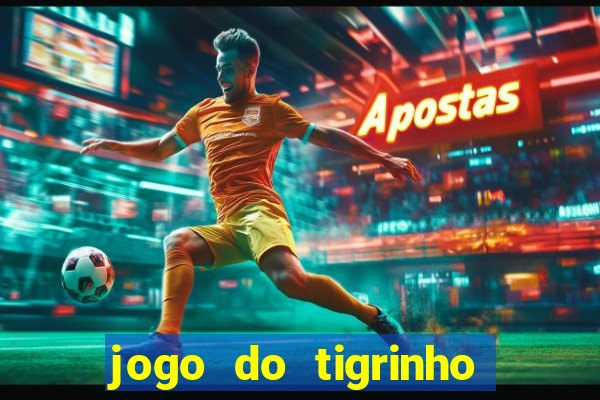 jogo do tigrinho que paga de verdade