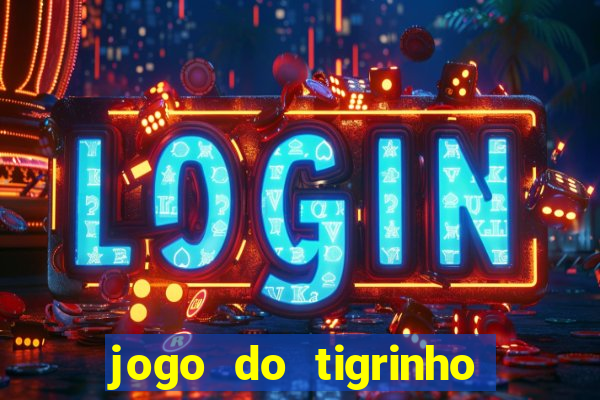 jogo do tigrinho que paga de verdade