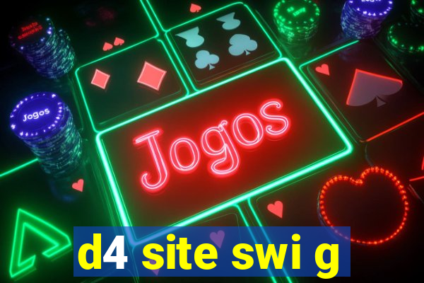 d4 site swi g