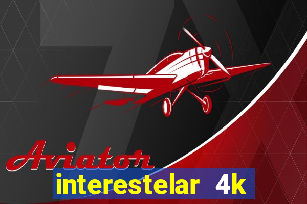 interestelar 4k dublado torrent