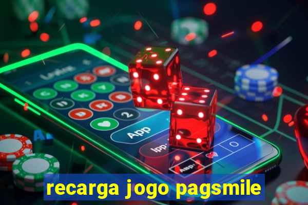 recarga jogo pagsmile