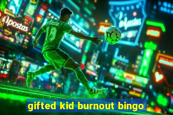 gifted kid burnout bingo