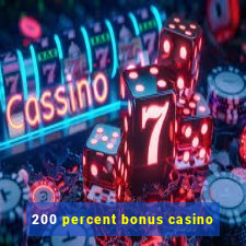 200 percent bonus casino