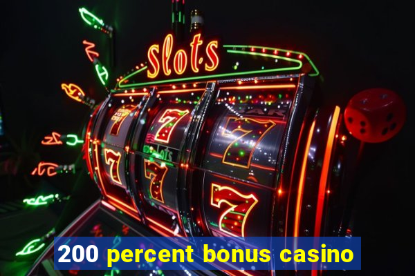 200 percent bonus casino