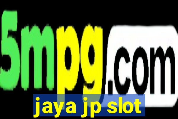 jaya jp slot