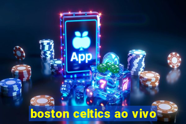 boston celtics ao vivo