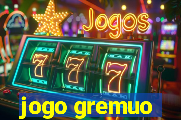 jogo gremuo