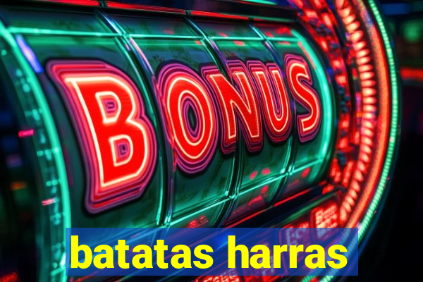 batatas harras