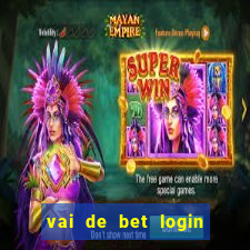 vai de bet login entrar agora