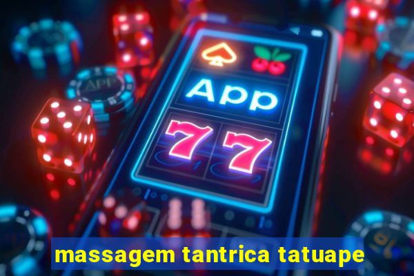 massagem tantrica tatuape