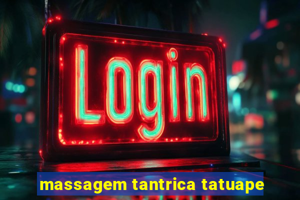 massagem tantrica tatuape