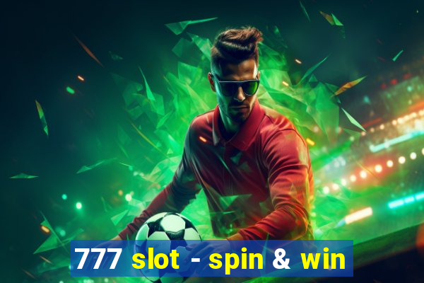 777 slot - spin & win