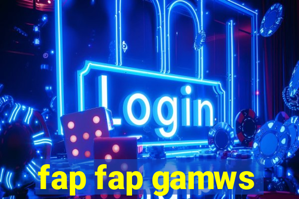 fap fap gamws