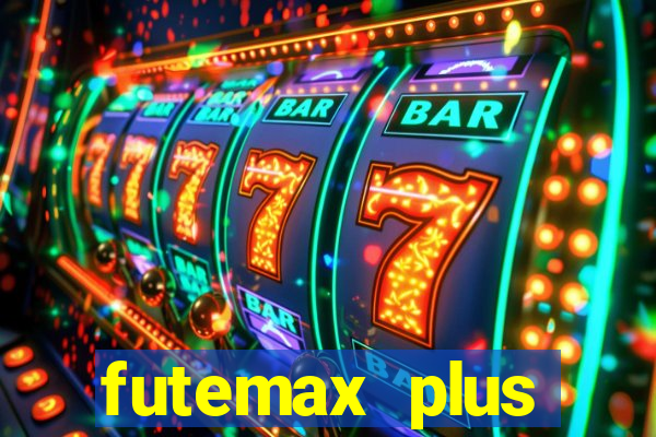 futemax plus futebol ao vivo