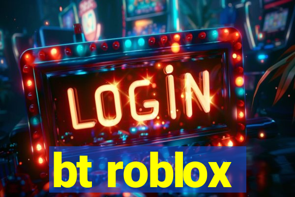 bt roblox