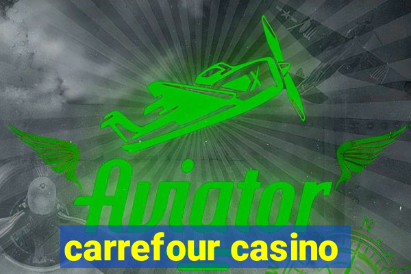 carrefour casino