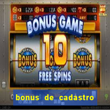 bonus de cadastro cassino sem deposito