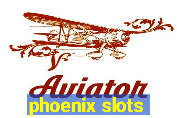 phoenix slots