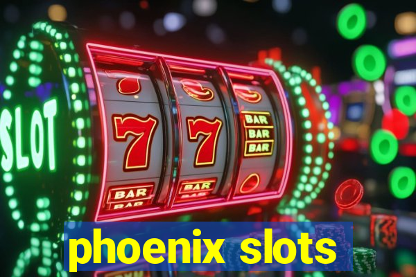 phoenix slots