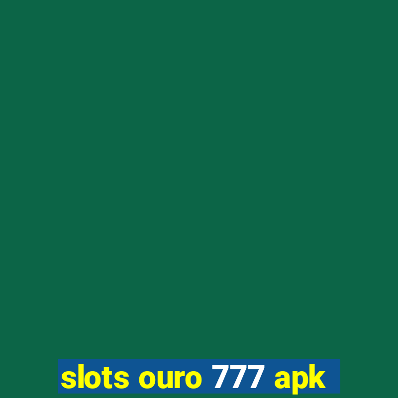 slots ouro 777 apk