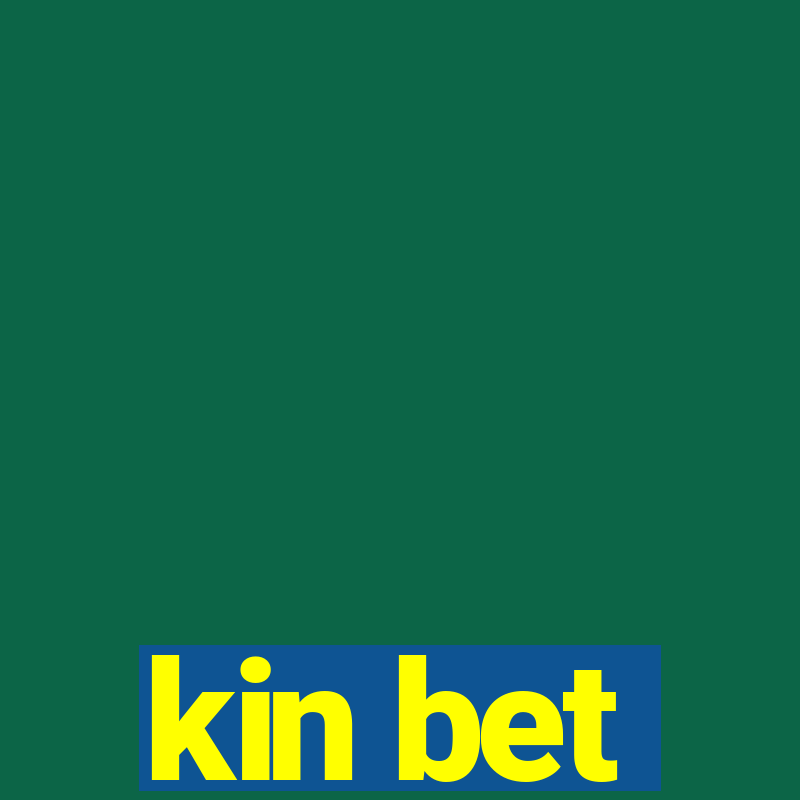 kin bet