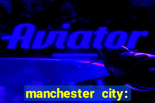 manchester city: onde assistir