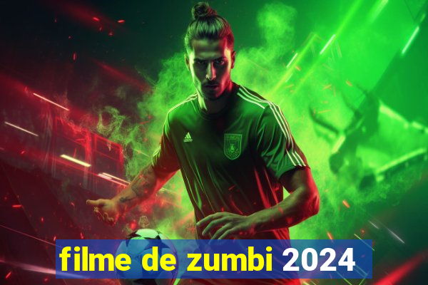 filme de zumbi 2024